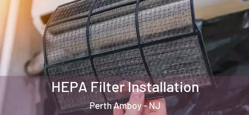  HEPA Filter Installation Perth Amboy - NJ