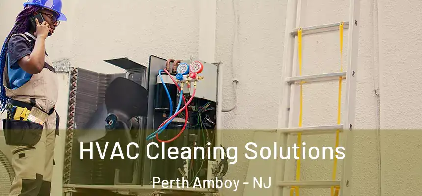  HVAC Cleaning Solutions Perth Amboy - NJ