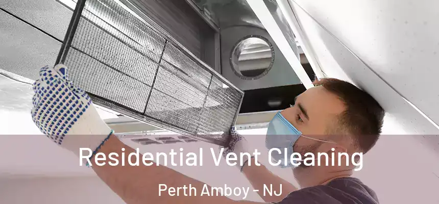  Residential Vent Cleaning Perth Amboy - NJ